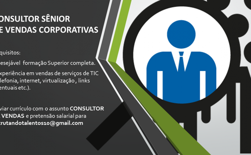 [Grupo Empregos em Brasília] Vaga: Consultor Sênior de Vendas Corporativas