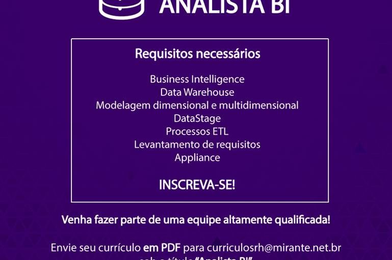 [Grupo Empregos em Brasília] Oportunidade para Analista BI – Mirante Tecnologia – 24/04/17