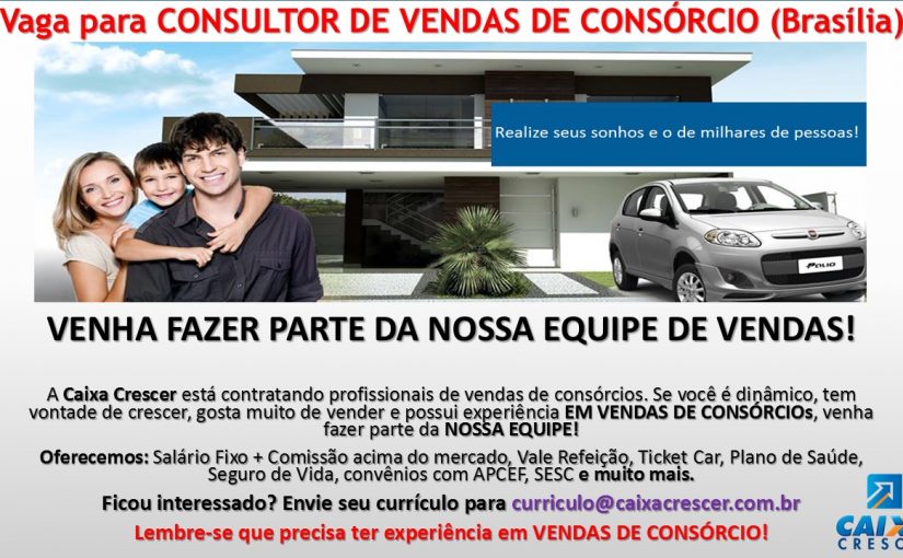 [Grupo Empregos em Brasília] Vaga : CONSULTOR DE VENDAS DE CONSÓRCIOS – 20/06