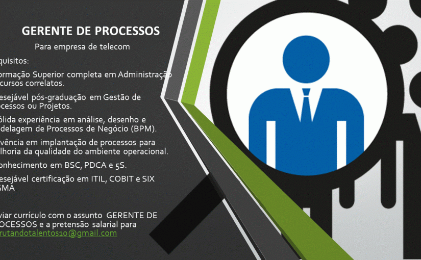 [Grupo Empregos em Brasília] Vaga: Gerente de Processos – 20/07