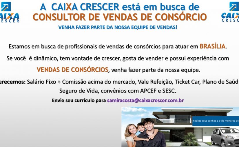 [Grupo Empregos em Brasília] Vaga: Consultor de Vendas de Consórcios – DF – SP – 31/07