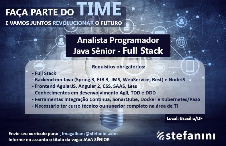 [leonardoti] Vagas Stefanini: Analista Programador Java SR – Full Stack  – Brasília/DF