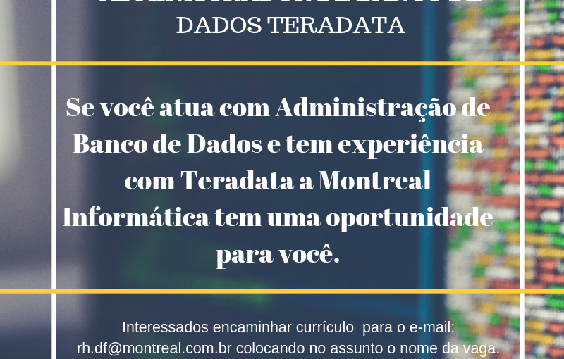 [ClubInfoBSB] Administrador de Banco de Dados Teradata – Montreal Informática