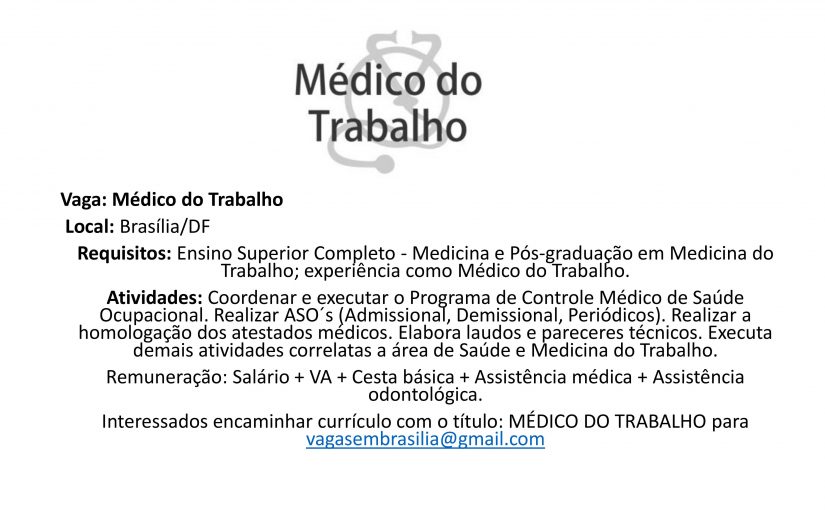 [Grupo Empregos em Brasília] Vaga: Médico do trabalho 06/03