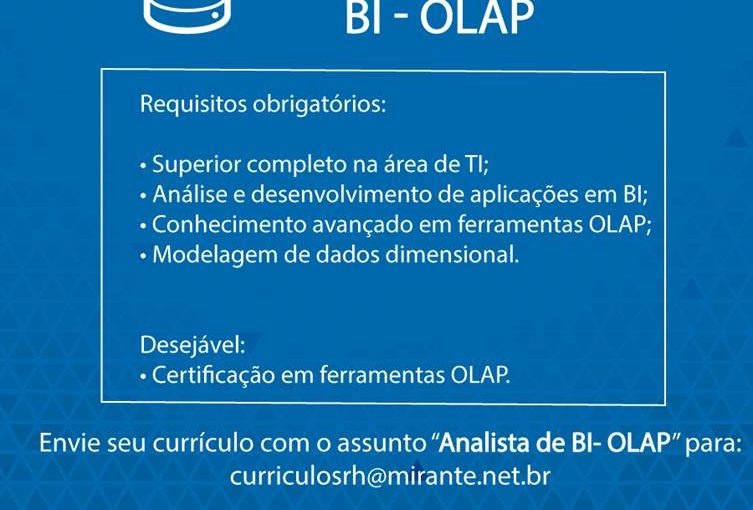 [Grupo Empregos em Brasília] Oportunidade para Analista BI – OLAP: Mirante Tecnologia 06/03