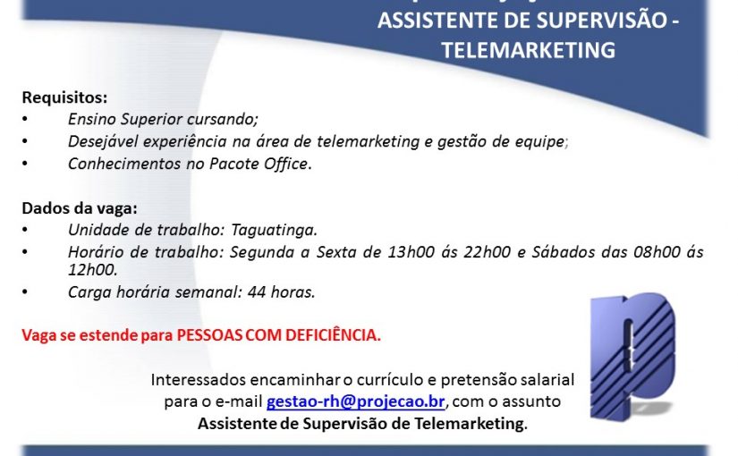 [Grupo Empregos em Brasília] ASSISTENTE DE SUPERVISÃO DE TELEMARKETING – GRUPO PROJEÇÃO