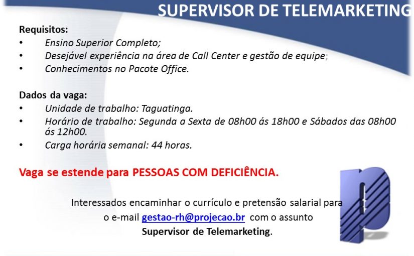 [Grupo Empregos em Brasília] SUPERVISOR DE TELEMARKETING – GRUPO PROJEÇÃO